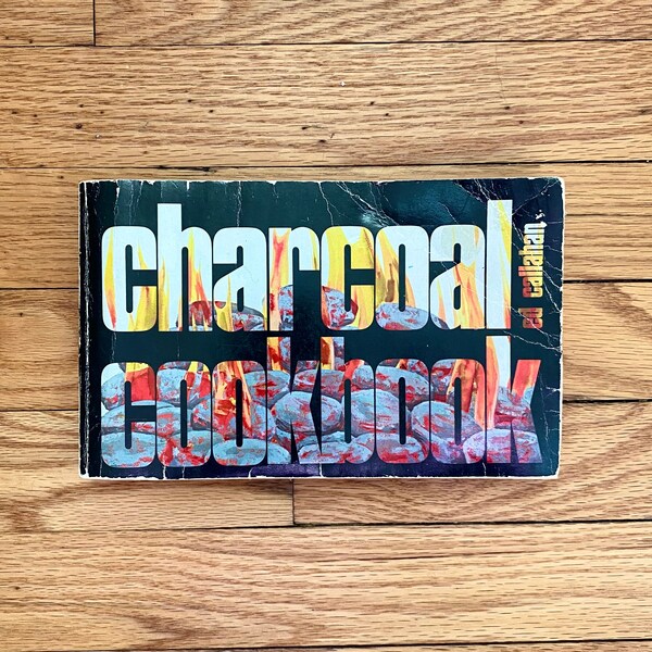 Vintage 1970 Charcoal Cookbook Grilling - by Ed Callahan