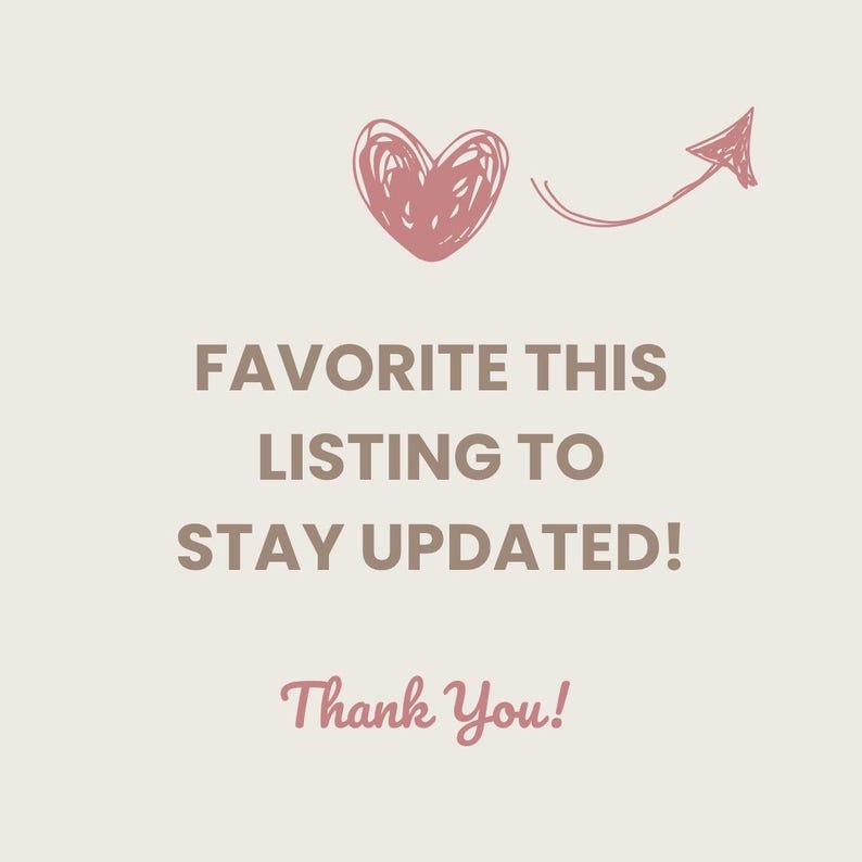 May include: A light beige graphic with a hand-drawn pink heart and arrow. Text reads "FAVORITE THIS LISTING TO STAY UPDATED!" and "Thank You!" in a cursive font. The overall theme is a thank you message.