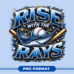 May include: A graphic design featuring the text "RISE WITH THE RAYS" in blue and gold, with a baseball, stingray, and baseball bats. The design is set against a light blue background with star accents. The words "PNG FORMAT" are at the bottom.