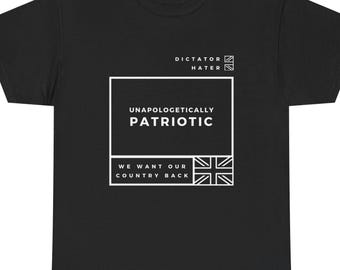Unapologetically Patriotic, Dictator Hater, Unisex, 100% Cotton T-shirt - Let's Spread The Word