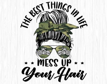 The Best Things in Life Mess Up Your Hair Motorcycle, Rider Png, Motorcycle Lover Png, Motorcycle Life, Gift for Biker