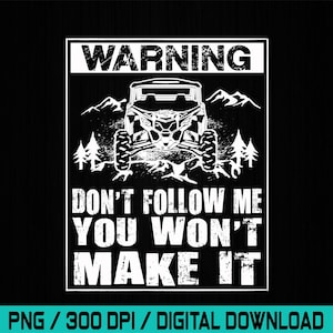 Könnte beinhalten: Schwarzes Grafikdesign mit dem Text "WARNING DON'T FOLLOW ME YOU WON'T MAKE IT". Das Design beinhaltet ein weißes Geländefahrzeug, Berge und Bäume.