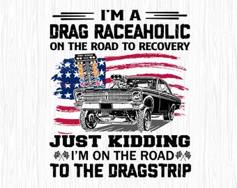 I'm A Drag Raceaholic Funny Drag racing Png, Drag Racing Flag Png, Drag Racing Lover Png, Drag Racer Png