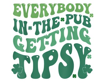 Everybody In The Pub Getting Tipsy St Patricks Day PNG files, St patricks day Png, St Paddy's Day Png, Funny St Patricks Png