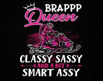 Brappp Queen Classy Sassy And A Bit Smart Assy Schneemobil Png, lustiges Schneemobil, Schneemobilfahrer, Schneemobilliebhaber