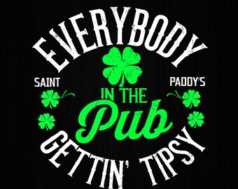 Everybody In The Pub Getting Tipsy St Patricks Day Shamrock PNG files, St patricks day Png, St Paddy's Day Png, Funny St Patricks Png