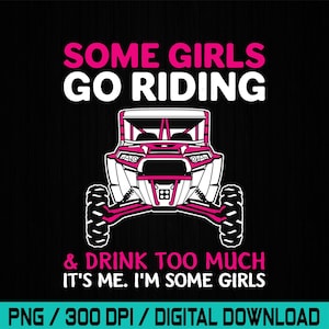 Könnte beinhalten: Schwarze Grafik mit einem rosa und weißen Geländewagen. Der Text lautet "SOME GIRLS GO RIDING & DRINK TOO MUCH IT'S ME. I'M SOME GIRLS" in Rosa und Weiß. Digitaler Download.