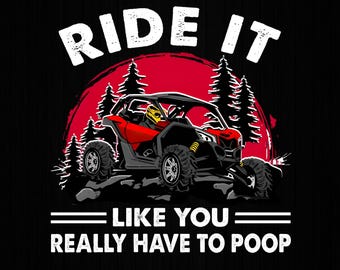 Fahren Sie so, wie Sie wirklich kacken müssen UTV Side by Side Png, Side by Side, UTV, SXS, Off Road Reitschlamm