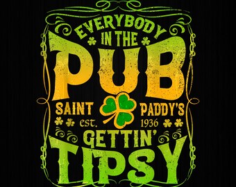 Everybody In The Pub Getting Tipsy St Patricks Day Shamrock PNG files, St patricks day Png, St Paddy's Day Png, Funny St Patricks Png