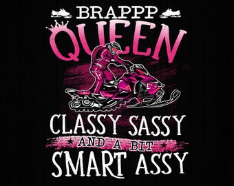 Brappp Queen Classy Sassy And A Bit Smart Assy Schneemobil Png, lustiges Schneemobil, Schneemobilfahrer, Schneemobilliebhaber