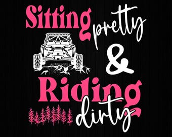 Sitting Pretty Riding Dirty Off Road UTV, Off Road Side By Side Png, Side By Side, UTV, SXS, Off Road Riding Mudding