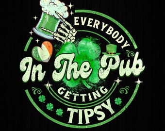 Everybody In The Pub Getting Tipsy St Patricks Day PNG files, St patricks day Png, St Paddy's Day Png, Funny St Patricks Png