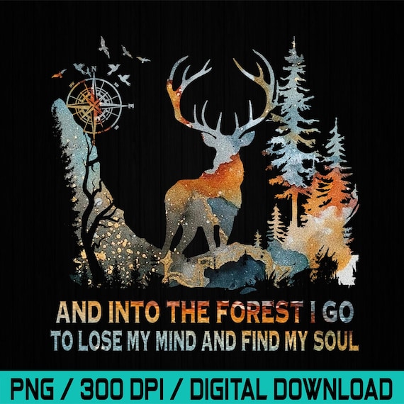And Into The Forest I Go Deer Hunting Png, Funny Deer Hunting, Hunting Hunter Dad Gift