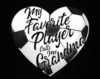 My Favorite Player Calls Me Grandma Soccer Heart Mothers Png, Soccer Grandma Png, Mothers Day Png, Soccer Mom