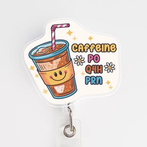 Prescription Badge Reel, Caffeine PO Q4H PRN Badge Reel, Funny Nursing Badge Reel, Coffee Badge Reel