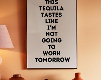 Tequila Quote Print: Funny Alcohol Wall Art