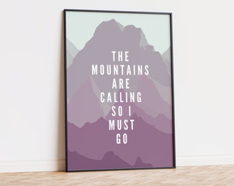 Les montagnes m'appellent, alors je dois y aller - citation, montagne, sports d'hiver, randonnée, art mural, impression d'art A5/A4/A3
