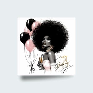 May include: Illustration of a woman with a large afro, wearing gold earrings, holding a champagne flute, and surrounded by black and pink balloons. The words "Happy Birthday" are written in gold script.