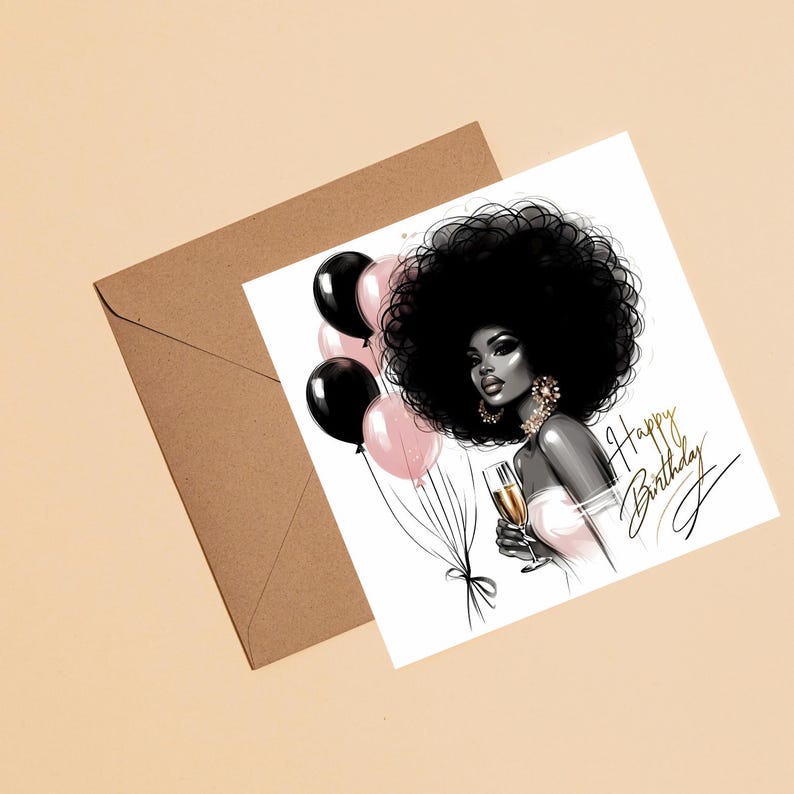 May include: A birthday greeting card featuring an illustration of a woman with a large afro holding a champagne glass, with black and pink balloons. The card has the words "Happy Birthday" in gold script.
