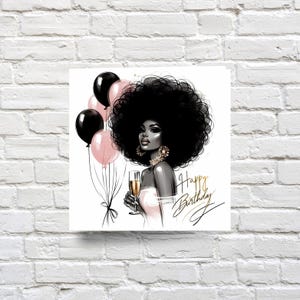 May include: Illustration of a woman with a large afro, holding a champagne flute, with black and pink balloons. The words "Happy Birthday" are written in gold script. The artwork is set against a white background.