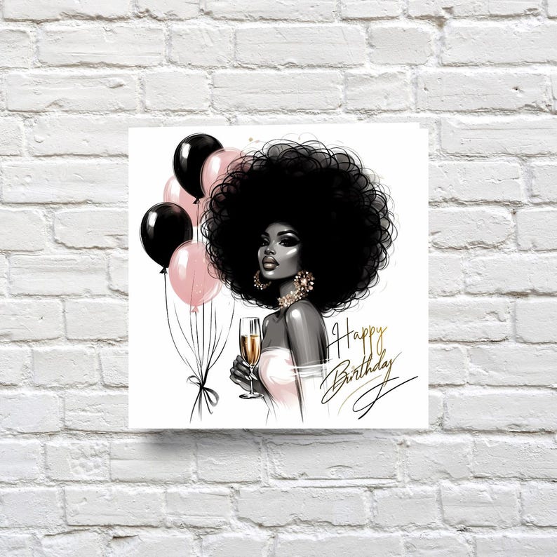 May include: Illustration of a woman with a large afro, holding a champagne flute, with black and pink balloons. The words "Happy Birthday" are written in gold script. The artwork is set against a white background.