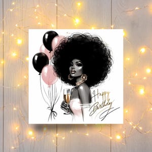 May include: A black and white illustration of a woman with a large afro holding a champagne glass, with black and pink balloons. The words "Happy Birthday" are written in cursive. The woman is wearing large earrings and a strapless dress.