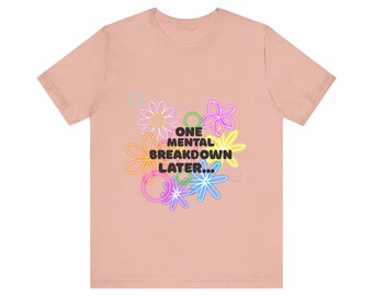 Funny Mental Health T-Shirt: Floral Humor, Self-Care Tee