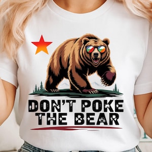Don’t Poke the Bear Funny California Flag PNG SVG,  Cute Grizzly Bear Graphic Design for T-Shirts, Stickers & Sublimation Print