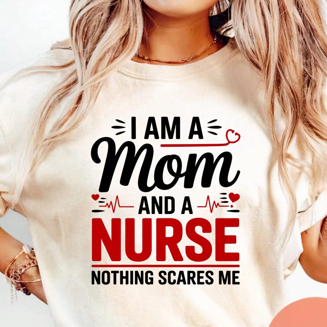 I Am a Mom and a Nurse PNG | Funny Nurse Mom Shirt Design | Healthcare ...