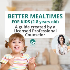 May include: A smiling child with pigtails holds a fork, with a plate of vegetables in front of them. The image includes text that reads "BETTER MEALTIMES FOR KIDS (2-8 years old)" and "A guide created by a Licensed Professional Counselor."