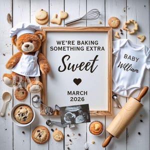 May include: An announcement with a teddy bear chef, cookies, and a baby onesie. The framed text reads "We're baking something extra sweet" with "March 2026" below. An ultrasound image and baking tools complete the theme, set on a white wooden surface.