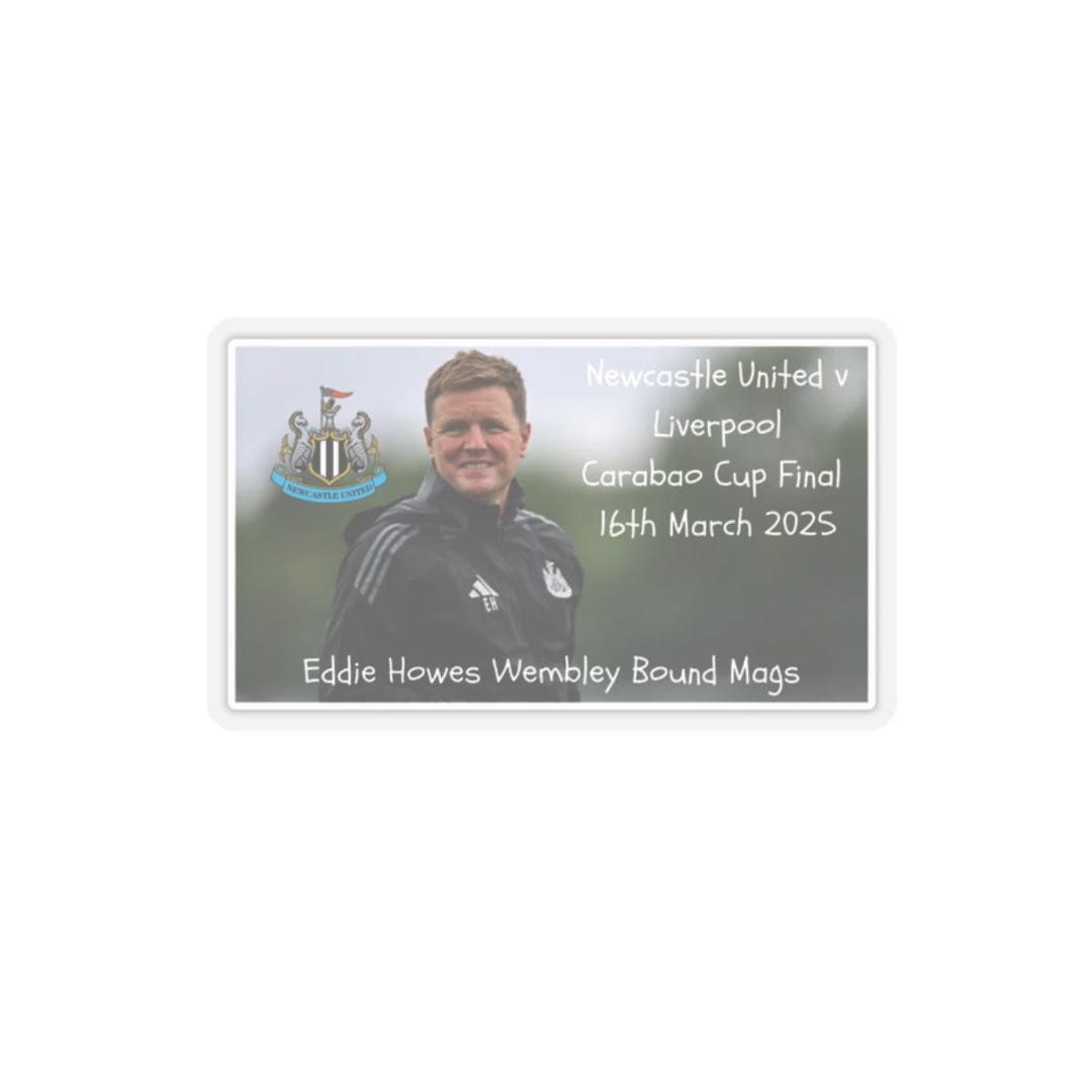 Howe Middle Sticker Kiss-cut Stickers - Newcastle United Carabao Cup Eddie Howe, Football ...