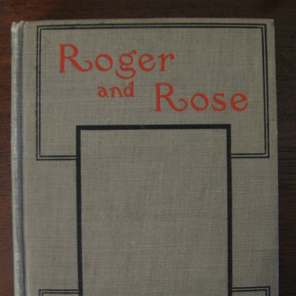 1903 Roger and Rose  Katharine Beebe   Illus by Katharine Greenland  Saalfield Pub.  Antique Childrens Book  Wonderful Illus and Stories