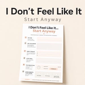 May include: A white and peach-colored worksheet with the text "I Don't Feel Like It... Start Anyway". The worksheet includes sections for task planning, identifying avoidance reasons, and a 5-minute rule. The overall theme is productivity and self-improvement.
