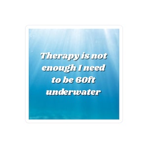 Underwater Therapy Vinyl Sticker – Scuba Diver Mental Health Decal – Ocean-Inspired Waterproof Sticker for Fins, Journals, Laptops