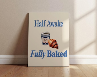 Half Awake, Fully Baked Print | Coffee & Croissant Stoner Art (Digital Download)
