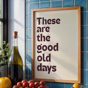 Arte de pared con texto simple "Estos son los buenos viejos tiempos" - Póster con cita "Los buenos viejos tiempos" - Impresiones de texto con vibraciones positivas - Decoración del hogar optimista