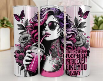 I Don't Have The Energy Tumbler Wrap |Sarcastic Tumbler Wrap | Funny Sarcastic Quote Png | 20 oz Skinny Sublimation Design |Digital Download