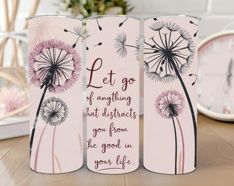 Dandelion Inspirational Tumbler Wrap | Let Go Tumbler Wrap | 20oz Skinny Tumbler Wrap | Straigt and Tapered Tumbler Wrap | Digital Download|