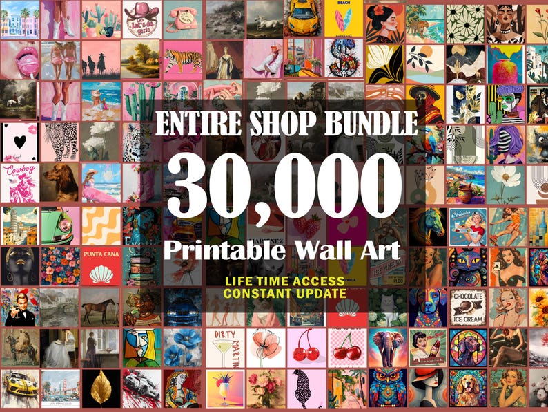 May include: A grid of various printable wall art images, featuring diverse themes and styles. The text "ENTIRE SHOP BUNDLE 30,000 Printable Wall Art" is prominently displayed. The images include a cowboy graphic, a Punta Cana graphic, and a chocolate ice cream graphic.