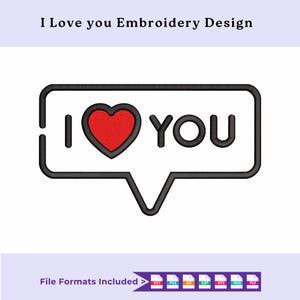 May include: An embroidery design featuring the phrase "I ❤️ YOU" inside a speech bubble. The heart is red, and the text is black. The design includes various file formats for embroidery machines.
