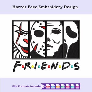 May include: An embroidery design featuring iconic horror movie faces, including a clown, a hockey mask, and a ghost face, arranged in a rectangular frame. The word "FRIENDS" is written below in colorful letters. The text "Horror Face Embroidery Design" is at the top.