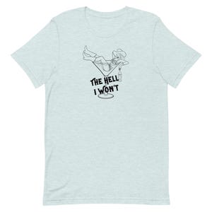 The Hell I Won&#39;t Unisex t-shirt