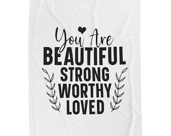 You Are Beautiful Strong Worthy Loved Velveteen Plush Blanket, Cozy Gift for Her, Motivational Throw, Home Decor, Self-Care Blanket