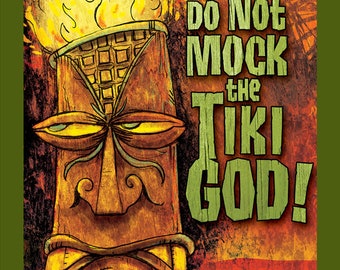 Do Not Mock The Tiki God- Tiki Bar Humor Man Cave Print
