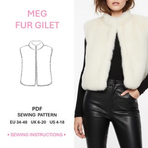 May include: A white sleeveless fur gilet with a high collar, shown alongside a technical line drawing of the garment. The text reads MEG FUR GILET, PDF SEWING PATTERN, EU 34-48 UK 6-20 US 4-18, and SEWING INSTRUCTIONS. The gilet is worn over a black top.