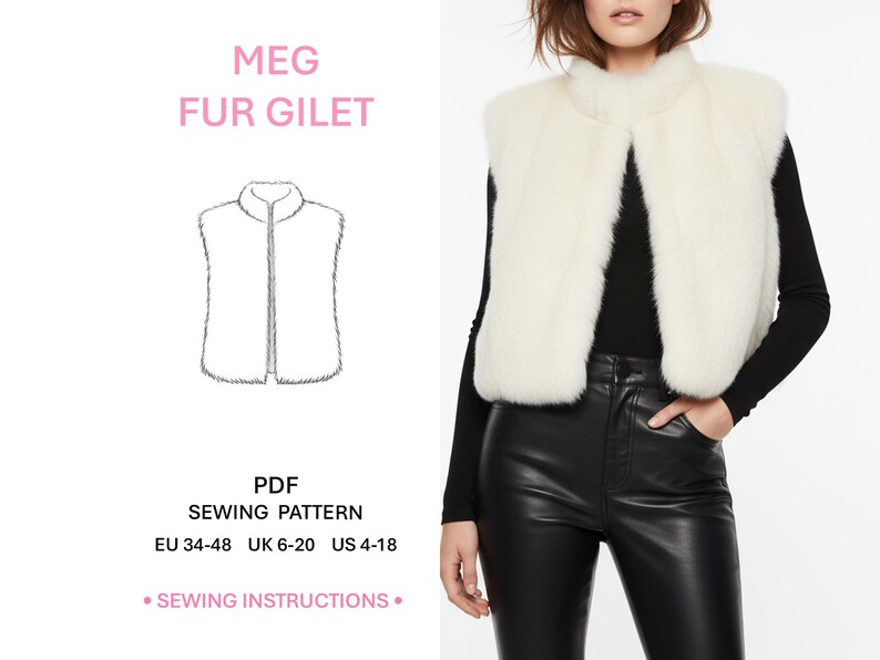 May include: A white sleeveless fur gilet with a high collar, shown alongside a technical line drawing of the garment. The text reads MEG FUR GILET, PDF SEWING PATTERN, EU 34-48 UK 6-20 US 4-18, and SEWING INSTRUCTIONS. The gilet is worn over a black top.