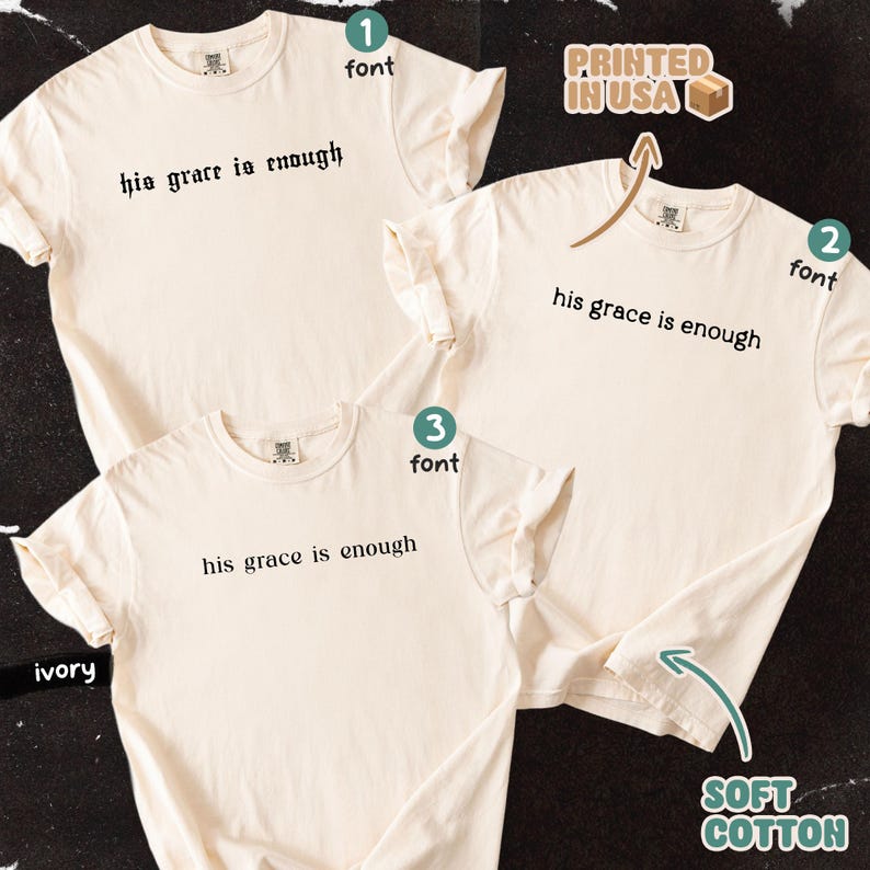 May include: Ivory-colored t-shirts with the phrase "his grace is enough" printed in three different fonts. The shirts are labeled as soft cotton and printed in the USA.