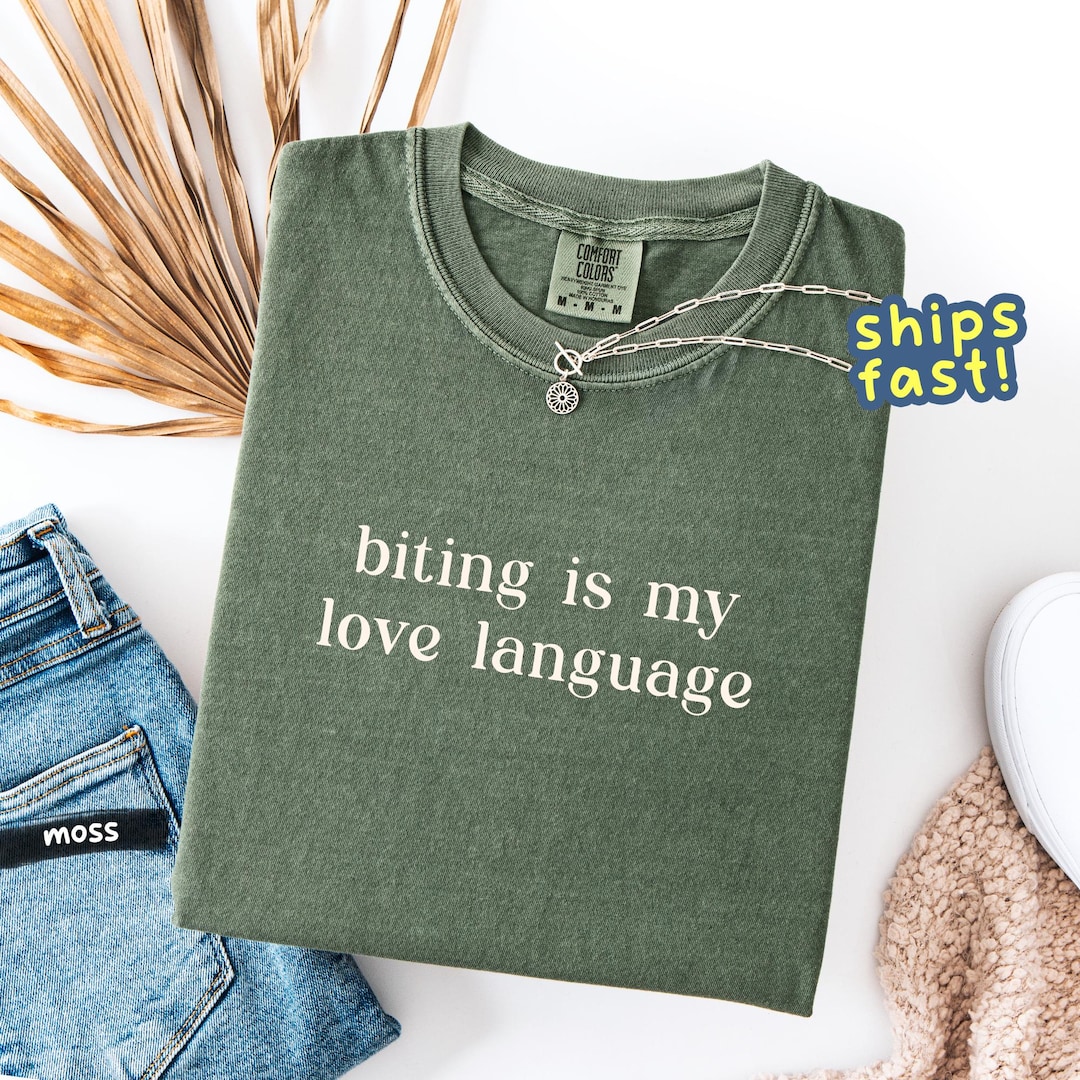 Biting is My Love Language Shirt – Funny Comfort Colors Tee, Sarcastic  Relationship Shirt, Edgy Gift for Her, Viral Quote Tee - Etsy, image size:1080x1080