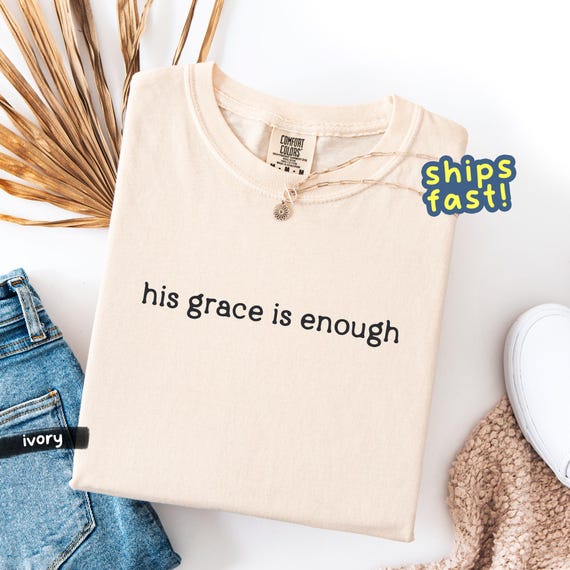 His Grace Is Enough shirt – Christian Comfort Colors tee, minimalist Bible verse shirt, faith-based gift, spiritual encouragement tee